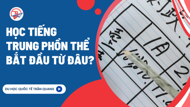 Học tiếng Trung phồn thể bắt đầu từ đâu? Lộ trình dễ hiểu cho người mới